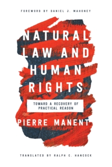 Natural Law and Human Rights : Toward a Recovery of Practical Reason
