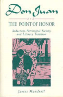 Don Juan and the Point of Honor : Seduction, Patriarchal Society, and Literary Tradition