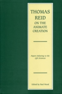 Thomas Reid on the Animate Creation : Papers Relating to the Life Sciences