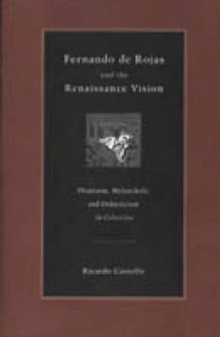 Fernando de Rojas and the Renaissance Vision : Phantasm, Melancholy, and Didacticism in 