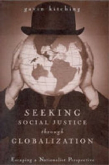 Seeking Social Justice Through Globalization : Escaping a Nationalist Perspective, Paperback / softback Book Seeking Social Justice Through Globalization : Escaping a Nationalist Perspective, Paperback / softback Book