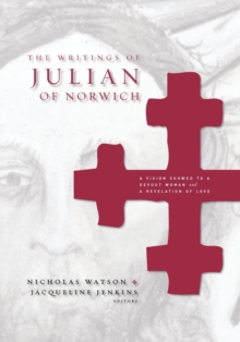 The Writings of Julian of Norwich : A Vision Showed to a Devout Woman and A Revelation of Love, Paperback / softback Book The Writings of Julian of Norwich : A Vision Showed to a Devout Woman and A Revelation of Love, Paperback / softback Book