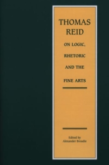 Thomas Reid on Logic, Rhetoric and the Fine Arts : Papers on the Culture of the Mind