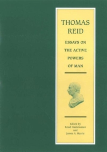 Essays on the Active Powers of Man : Volume 7 in the Edinburgh Edition of Thomas Reid