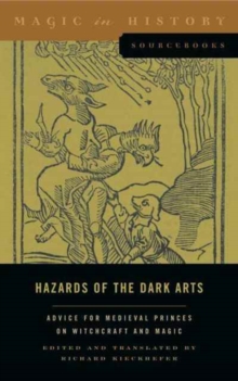Hazards of the Dark Arts : Advice for Medieval Princes on Witchcraft and Magic