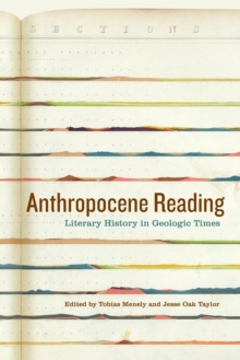 Anthropocene Reading : Literary History in Geologic Times