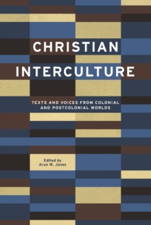 Christian Interculture : Texts and Voices from Colonial and Postcolonial Worlds