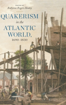 Quakerism in the Atlantic World, 1690-1830