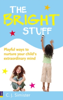 The Bright Stuff : Playful Ways to Nurture Your Child's Extraordinary Mind, Paperback Book The Bright Stuff : Playful Ways to Nurture Your Child's Extraordinary Mind, Paperback Book