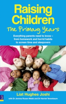 Raising Children: The Primary Years : Everything parents need to know - from homework and horrid habits to screen time and sleepovers, Paperback Book Raising Children: The Primary Years : Everything parents need to know - from homework and horrid habits to screen time and sleepovers, Paperback Book
