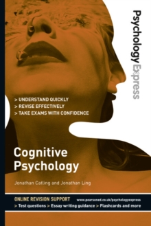 Psychology Express: Cognitive Psychology : (Undergraduate Revision Guide)
