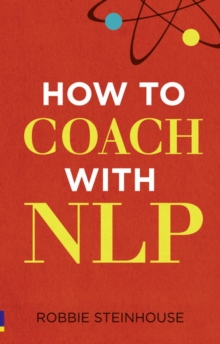 How to coach with NLP, Paperback / softback Book How to coach with NLP, Paperback / softback Book