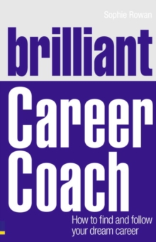 Brilliant Career Coach : How to Find and Follow Your Dream Career, Paperback Book Brilliant Career Coach : How to Find and Follow Your Dream Career, Paperback Book