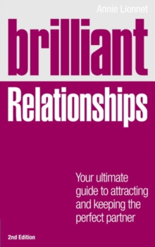 Brilliant Relationships 2e : Your ultimate guide to attracting and keeping the perfect partner, Paperback / softback Book Brilliant Relationships 2e : Your ultimate guide to attracting and keeping the perfect partner, Paperback / softback Book