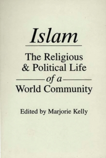 Islam : The Religious and Political Life of a World Community, Hardback Book Islam : The Religious and Political Life of a World Community, Hardback Book