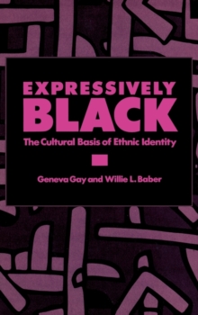 Expressively Black : The Cultural Basis of Ethnic Identity, Hardback Book Expressively Black : The Cultural Basis of Ethnic Identity, Hardback Book