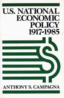 U.S. National Economic Policy, 1917-1985, Paperback / softback Book U.S. National Economic Policy, 1917-1985, Paperback / softback Book