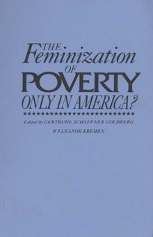 The Feminization of Poverty : Only in America?, Paperback / softback Book The Feminization of Poverty : Only in America?, Paperback / softback Book