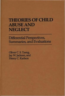 Theories of Child Abuse and Neglect : Differential Perspectives, Summaries, and Evaluations, Hardback Book Theories of Child Abuse and Neglect : Differential Perspectives, Summaries, and Evaluations, Hardback Book