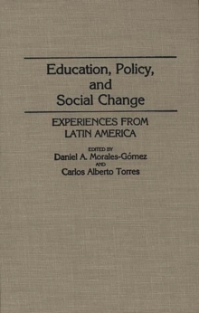 Education, Policy, and Social Change : Experiences from Latin America, Hardback Book Education, Policy, and Social Change : Experiences from Latin America, Hardback Book