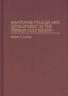 Manpower Policies and Development in the Persian Gulf Region, Hardback Book Manpower Policies and Development in the Persian Gulf Region, Hardback Book