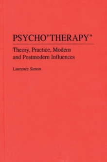 Psychotherapy : Theory, Practice, Modern and Postmodern Influences, Hardback Book Psychotherapy : Theory, Practice, Modern and Postmodern Influences, Hardback Book