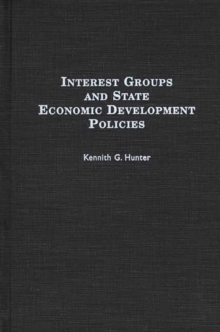 Interest Groups and State Economic Development Policies, Hardback Book Interest Groups and State Economic Development Policies, Hardback Book