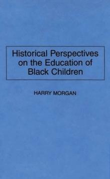 Historical Perspectives on the Education of Black Children, Hardback Book Historical Perspectives on the Education of Black Children, Hardback Book