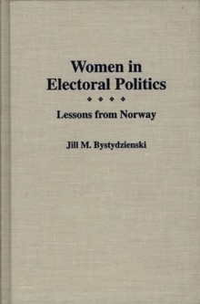 Women in Electoral Politics : Lessons from Norway, Hardback Book Women in Electoral Politics : Lessons from Norway, Hardback Book