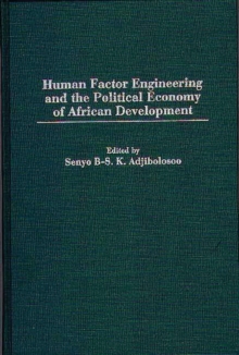 Human Factor Engineering and the Political Economy of African Development, Hardback Book Human Factor Engineering and the Political Economy of African Development, Hardback Book