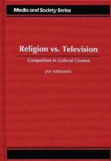Religion vs. Television : Competitors in Cultural Context, Hardback Book Religion vs. Television : Competitors in Cultural Context, Hardback Book