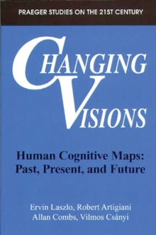 Changing Visions : Human Cognitive Maps: Past, Present, and Future, Paperback / softback Book Changing Visions : Human Cognitive Maps: Past, Present, and Future, Paperback / softback Book