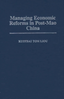 Managing Economic Reforms in Post-Mao China, Hardback Book Managing Economic Reforms in Post-Mao China, Hardback Book