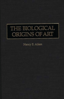 The Biological Origins of Art, Hardback Book The Biological Origins of Art, Hardback Book