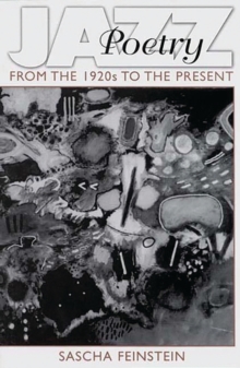Jazz Poetry : From the 1920s to the Present, Paperback / softback Book Jazz Poetry : From the 1920s to the Present, Paperback / softback Book