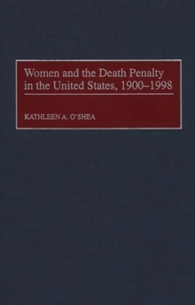 Women and the Death Penalty in the United States, 1900-1998, Hardback Book Women and the Death Penalty in the United States, 1900-1998, Hardback Book