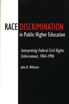 Race Discrimination in Public Higher Education : Interpreting Federal Civil Rights Enforcement, 1964-1996, Hardback Book Race Discrimination in Public Higher Education : Interpreting Federal Civil Rights Enforcement, 1964-1996, Hardback Book