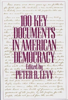 100 Key Documents in American Democracy, Paperback / softback Book 100 Key Documents in American Democracy, Paperback / softback Book