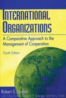 International Organizations : A Comparative Approach to the Management of Cooperation, 4th Edition, Hardback Book International Organizations : A Comparative Approach to the Management of Cooperation, 4th Edition, Hardback Book