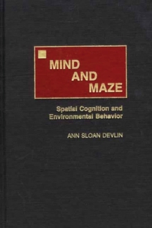 Mind and Maze : Spatial Cognition and Environmental Behavior, Hardback Book Mind and Maze : Spatial Cognition and Environmental Behavior, Hardback Book
