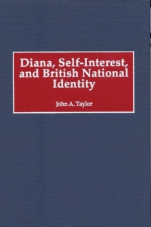 Diana, Self-Interest, and British National Identity, Hardback Book Diana, Self-Interest, and British National Identity, Hardback Book