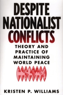 Despite Nationalist Conflicts : Theory and Practice of Maintaining World Peace, Hardback Book Despite Nationalist Conflicts : Theory and Practice of Maintaining World Peace, Hardback Book