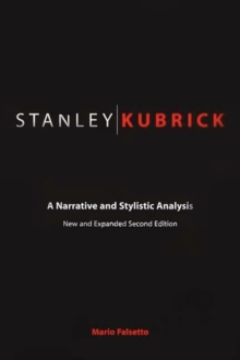Stanley Kubrick : A Narrative and Stylistic Analysis, 2nd Edition, Hardback Book Stanley Kubrick : A Narrative and Stylistic Analysis, 2nd Edition, Hardback Book