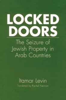 Locked Doors : The Seizure of Jewish Property in Arab Countries, Hardback Book Locked Doors : The Seizure of Jewish Property in Arab Countries, Hardback Book