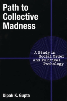 Path to Collective Madness : A Study in Social Order and Political Pathology, Hardback Book Path to Collective Madness : A Study in Social Order and Political Pathology, Hardback Book