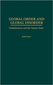 Global Order and Global Disorder : Globalization and the Nation-State, Hardback Book Global Order and Global Disorder : Globalization and the Nation-State, Hardback Book