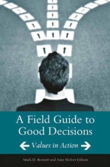 A Field Guide to Good Decisions : Values in Action, Hardback Book A Field Guide to Good Decisions : Values in Action, Hardback Book