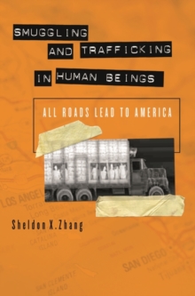 Smuggling and Trafficking in Human Beings : All Roads Lead to America, Hardback Book Smuggling and Trafficking in Human Beings : All Roads Lead to America, Hardback Book