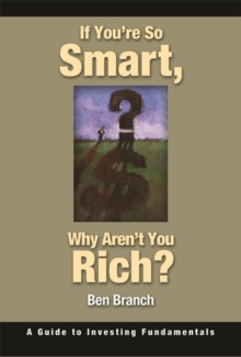 If You're So Smart, Why Aren't You Rich? : A Guide to Investing Fundamentals, Hardback Book If You're So Smart, Why Aren't You Rich? : A Guide to Investing Fundamentals, Hardback Book