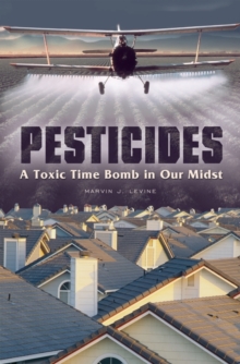 Pesticides : A Toxic Time Bomb in Our Midst, Hardback Book Pesticides : A Toxic Time Bomb in Our Midst, Hardback Book